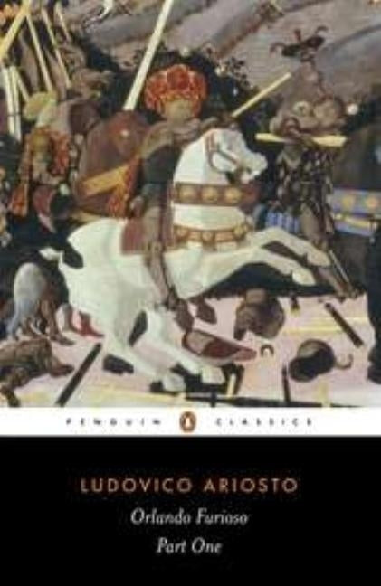 Orlando Furioso: A Romantic Epic: Part 1 by Ariosto, Ludovico
