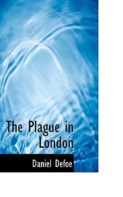 The Plague in London by Defoe, Daniel