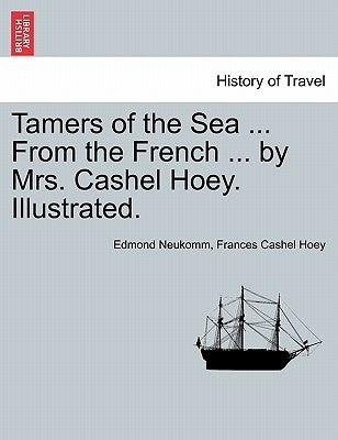 Tamers of the Sea ... from the French ... by Mrs. Cashel Hoey. Illustrated. by Neukomm, Edmond
