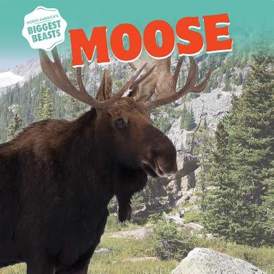 Moose by Rogers, Amy B.