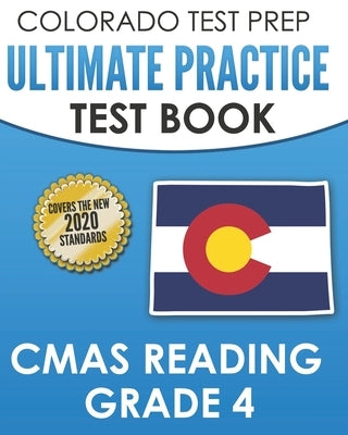 COLORADO TEST PREP Ultimate Practice Test Book CMAS Reading Grade 4: Includes 4 Complete CMAS Reading Practice Tests by Tmp Colorado