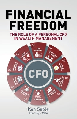 Financial Freedom: The Role of a Personal CFO in Wealth Management by Sable, Ken