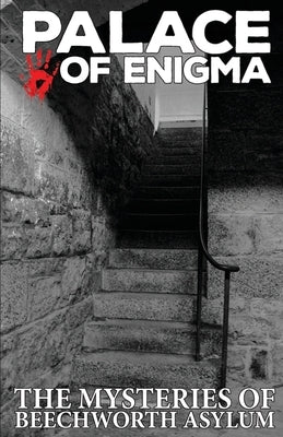 Palace of Enigma: The Mysteries of Beechworth Asylum by Asylum, Ghost Tours