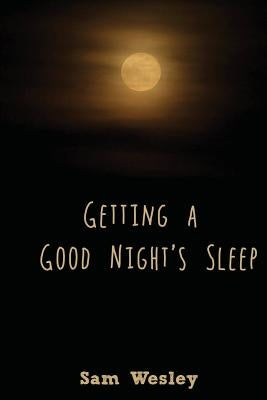 Getting a Good Night's Sleep by Wesley, Sam