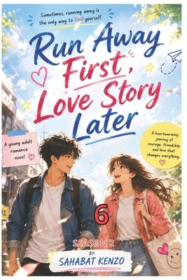 Run Away First, Love Story Later 6 (season 2) by Kenzo, Sahabat
