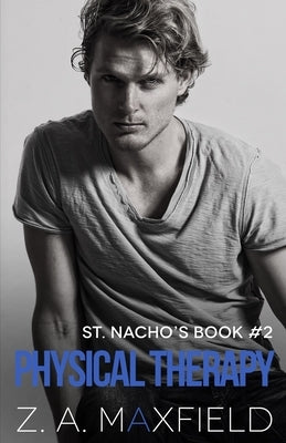 Physical Therapy: A small town, new beginnings, gay romance! by Maxfield, Z. A.