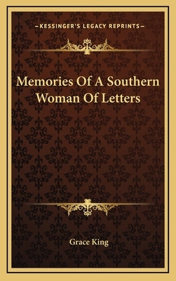 Memories Of A Southern Woman Of Letters by King, Grace