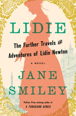 Lidie: The Further Travels and Adventures of Lidie Newton: A Novel by Smiley, Jane