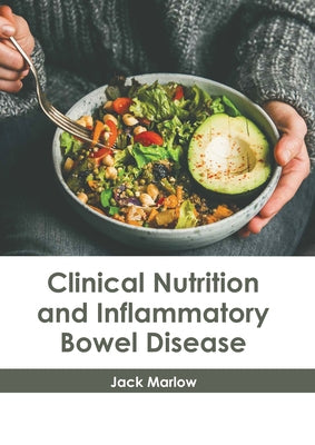 Clinical Nutrition and Inflammatory Bowel Disease by Marlow, Jack