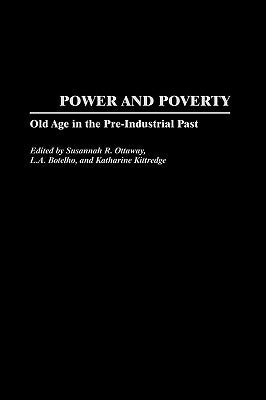 Power and Poverty: Old Age in the Pre-Industrial Past by Ottaway, Susannah R.