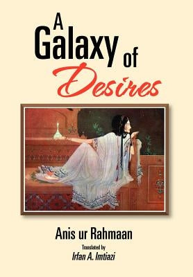 A Galaxy of Desires by Rahmaan, Anis Ur
