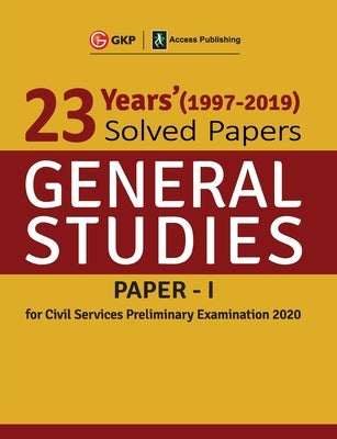 23 Years Solved Papers 1997-2019 General Studies Paper I for Civil Services Preliminary Examination 2020 by Gkp