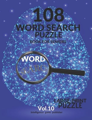108 Word Search Puzzle Book For Seniors Vol.10: 108 Large-Print Puzzles Exercise and Challenge Your Brain, Brain Games for Adults & Seniors by Publisher, Intelligence Game