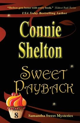 Sweet Payback: Samantha Sweet Mysteries, Book 8 by Shelton, Connie