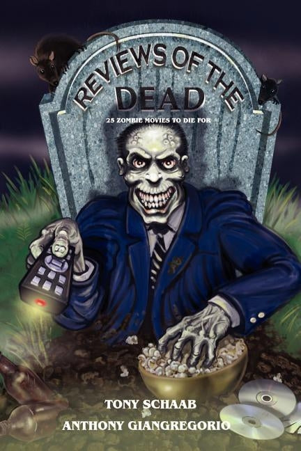 Reviews of the Dead: 25 Zombie Movies to Die for by Schaab, Tony