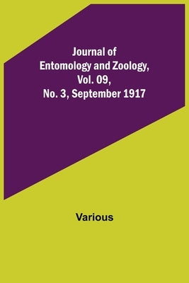 Journal of Entomology and Zoology, Vol. 09, No. 3, September 1917 by Various
