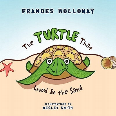 The Turtle That Lived In the Sand by Frances Holloway