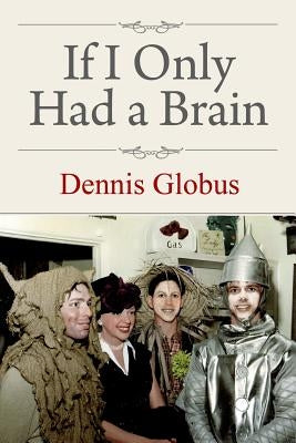 If I Only Had a Brain by Globus, Dennis