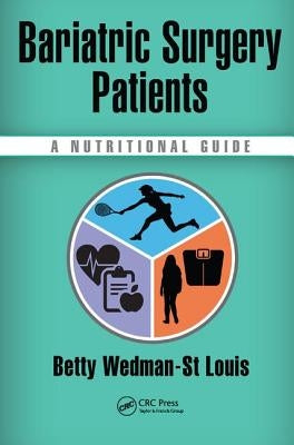 Bariatric Surgery Patients: A Nutritional Guide by Wedman-St Louis, Betty