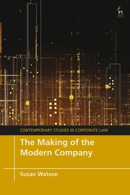The Making of the Modern Company by Watson, Susan