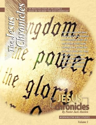 Jesus Chronicles Vol.1 Inductive Bible Study by Abeelen, Jack