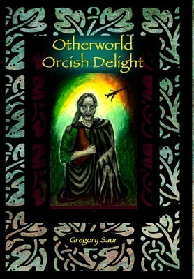 Otherworld: Orcish Delight by Saur, Gregory
