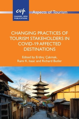 Changing Practices of Tourism Stakeholders in Covid-19 Affected Destinations by Çakmak, Erdinç