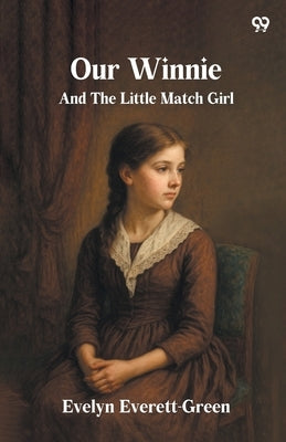 Our Winnie And The Little Match Girl by Everett-Green, Evelyn