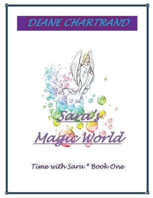 Sara's Magic World: Time with Sara * Book 1 by Chartrand, Diane