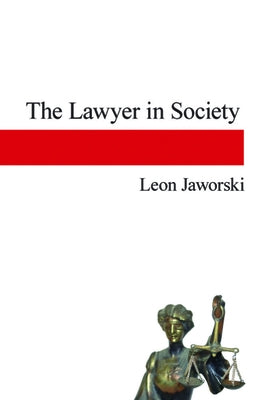 The Lawyer in Society by Jaworski, Leon