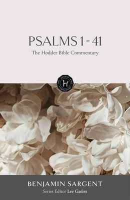 The Hodder Bible Commentary: Psalms 1-41 by Sargent, Benjamin