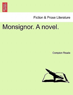 Monsignor. a Novel. by Reade, Compton