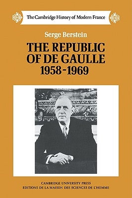 The Republic of de Gaulle 1958-1969 by Berstein, Serge