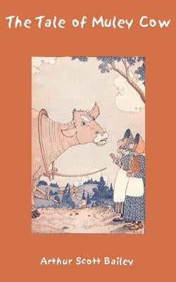 The Tale of Muley Cow by Bailey, Arthur Scott