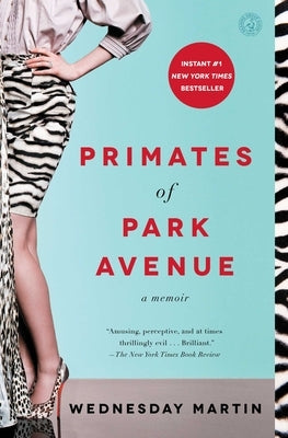 Primates of Park Avenue: A Memoir by Martin, Wednesday
