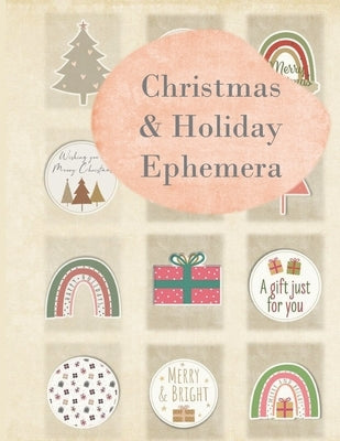 Christmas & Holiday Emphemera: Contemporary and Vintage Images and Papers for Junk Journaling, Crafting, and Cut Collage by Stephens Journals