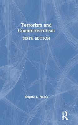 Terrorism and Counterterrorism: International Student Edition by Nacos, Brigitte L.