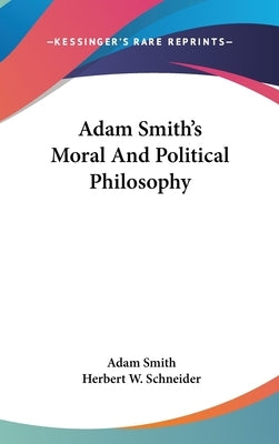 Adam Smith's Moral And Political Philosophy by Smith, Adam