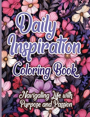 Daily Inspiration Coloring Book: Navigating Life with Purpose and Passion by Publishing LLC, Sureshot Books
