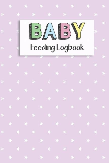 BABY Feeding Logbook: Feeding, Diaper and Weight Tracker for Newborns. A must have for any new parent! by Design, Dadamilla