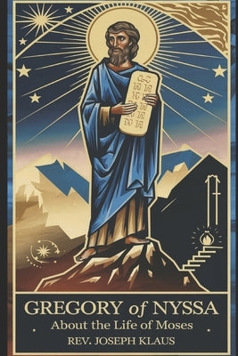 Gregory of Nyssa - About the Life of Moses by Klaus, Joseph