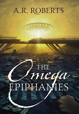 The Omega Epiphanies by Roberts, A. R.