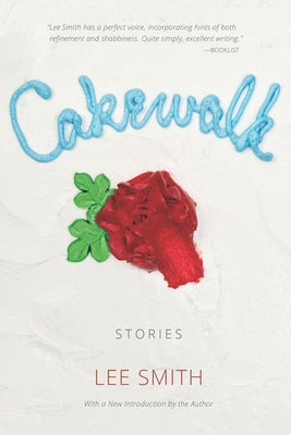 Cakewalk: Stories by Smith, Lee