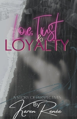 Love, Trust & Loyalty by Hart, K. Renee