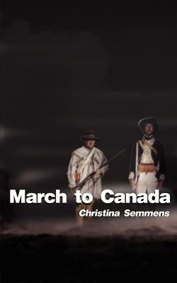 March to Canada by Semmens, Christina