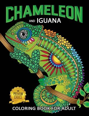 Chameleon and Iguana Coloring Book for Adults: Animals on Beautiful Black Pages for Stress Relieving Unique Design by Rocket Publishing