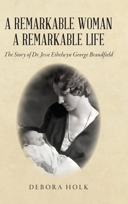 A Remarkable Woman A Remarkable Life by Holk, Debora