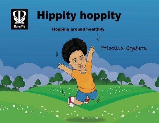Hippity Hoppity: Hopping around healthily by Ogefere, Priscilla