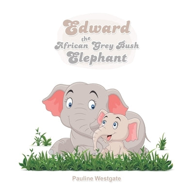 Edward the African Grey Bush Elephant by Westgate, Pauline