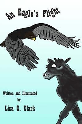 An Eagles Flight by Clark, Lisa C.